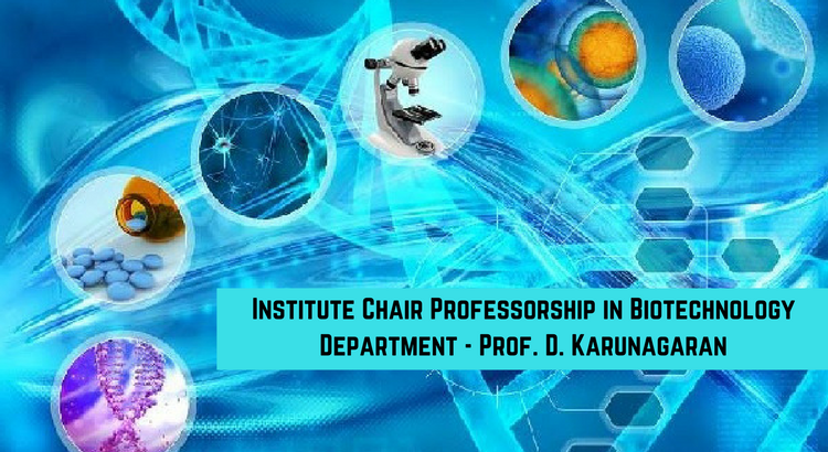Institute Chair Professorship in Biotechnology Dept - Prof. D. Karunagaran