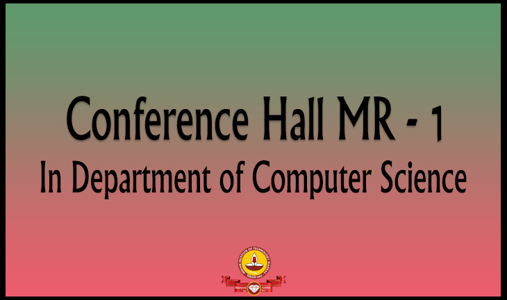 Conference Hall MR - 1 in Department of Computer Science