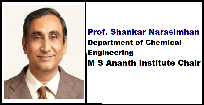 Prof. M S Ananth Institute Chair in Chemical Engineering Department