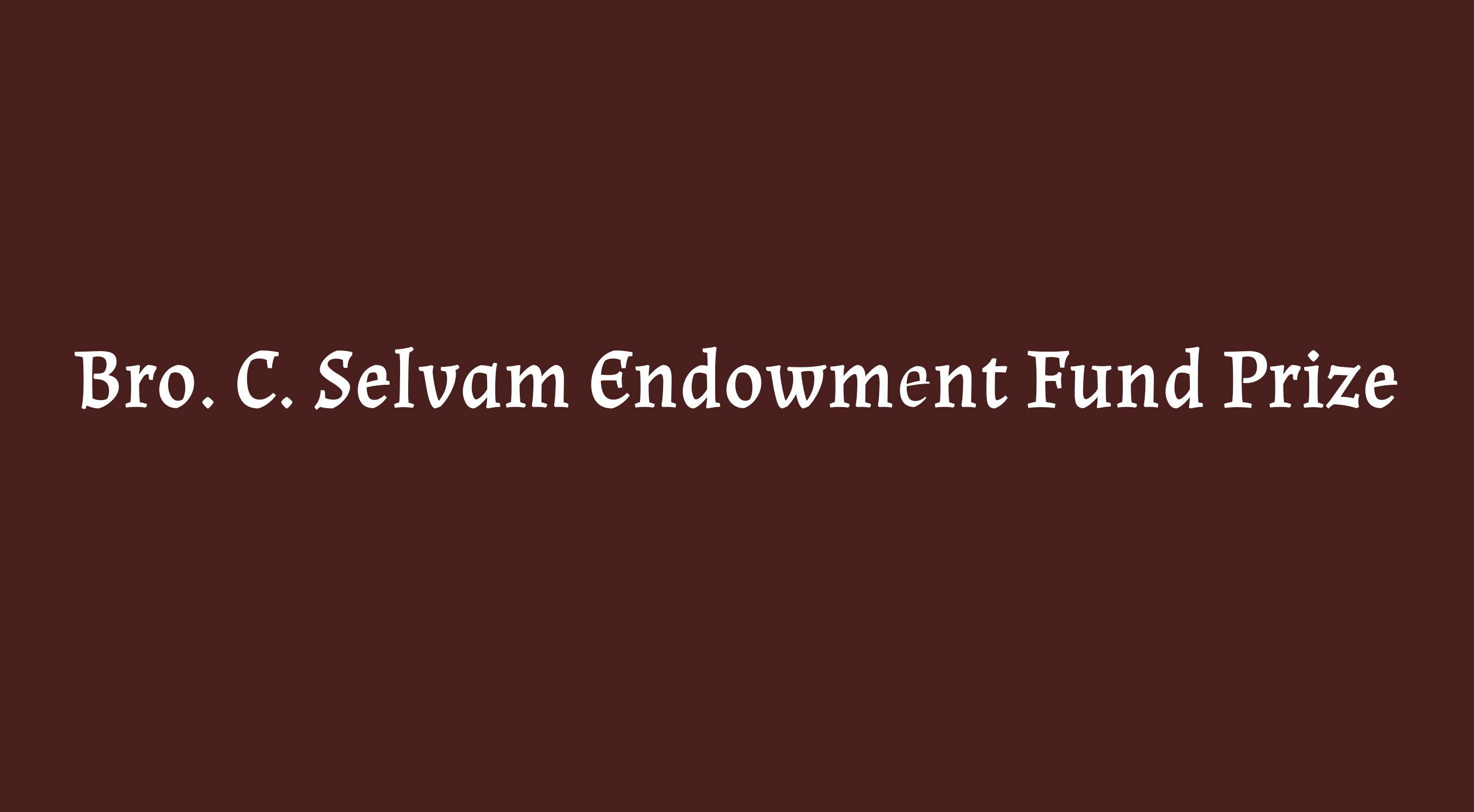 Br. C. Selvam Endowment Fund Prize