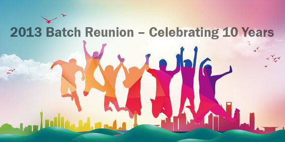 2013 Batch Reunion – Celebrating 10 Years