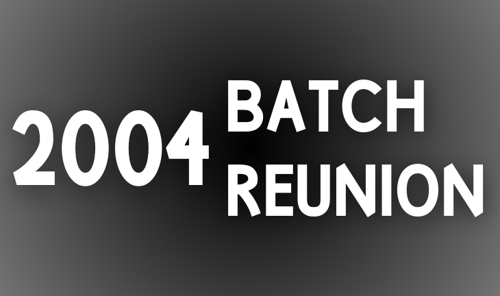 2004 Batch Reunion – Celebrating 20 Years