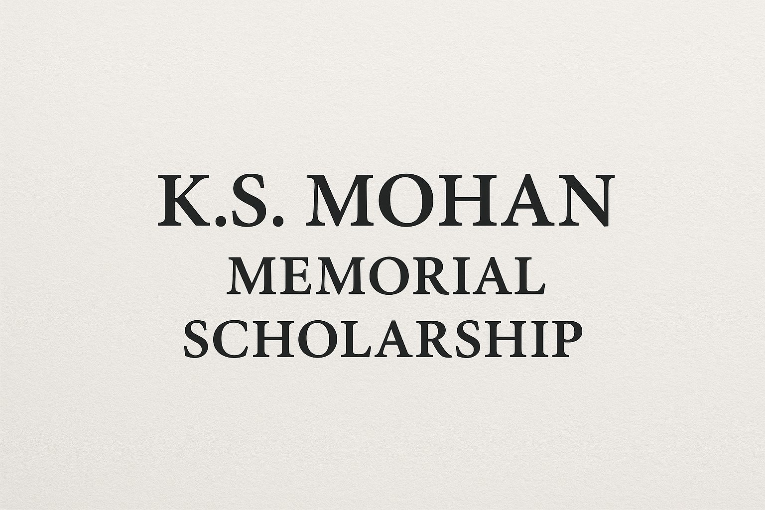 K. S. Mohan Scholarship (Batch of 1991)